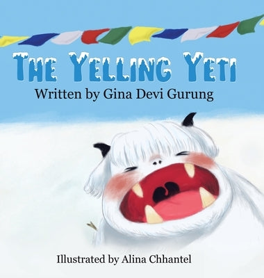 The Yelling Yeti by Gurung, Gina Devi