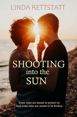 Shooting Into the Sun by Rettstatt, Linda