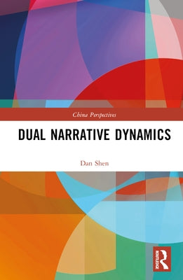 Dual Narrative Dynamics by Shen, Dan