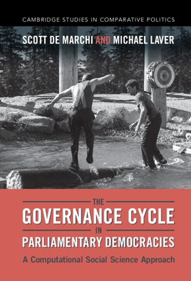 The Governance Cycle in Parliamentary Democracies: A Computational Social Science Approach by de Marchi, Scott