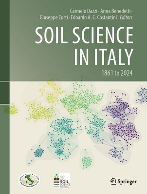 Soil Science in Italy: 1861 to 2024 by Dazzi, Carmelo