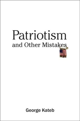 Patriotism and Other Mistakes by Kateb, George