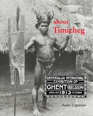 about Timicheg: who died at the World's Fair in Ghent 1913 by Capiteyn, Andr?