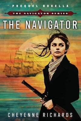 The Navigator: Prequel Novella by Richards, Cheyenne