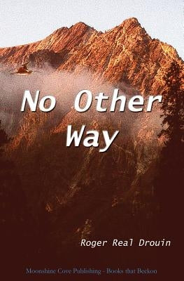 No Other Way by Drouin, Roger Real