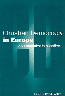 Christian Democracy in Europe by Hanley, David