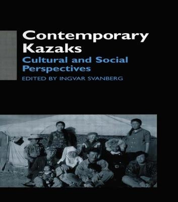 Contemporary Kazaks: Cultural and Social Perspectives by Svanberg, Ingvar