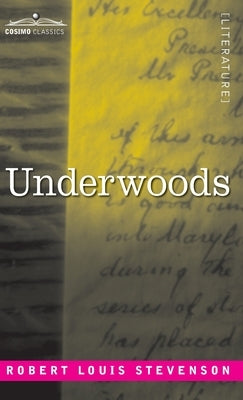 Underwoods by Stevenson, Robert Louis