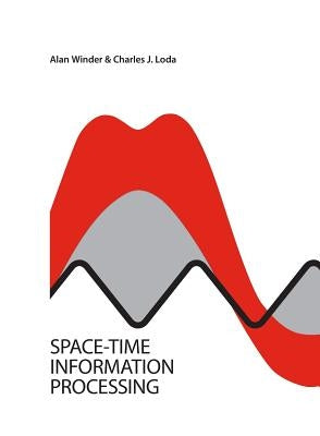 Space-Time Information Processing by Winder, Alan