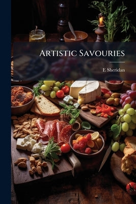 Artistic Savouries by Sheridan, E.