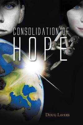 Consolidation of Hope by Lavers, Doug