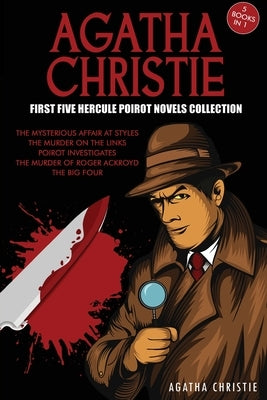 Agatha Christie First Five Hercule Poirot Novels Collection: The Mysterious Affair at Styles, The Murder on the Links, Poirot Investigates, The Murder by Christie, Agatha