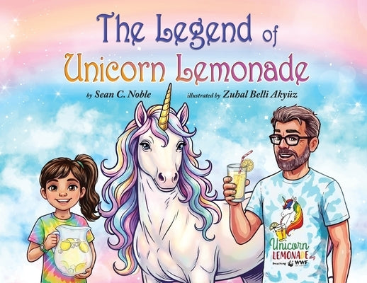 The Legend of Unicorn Lemonade by Noble, Sean