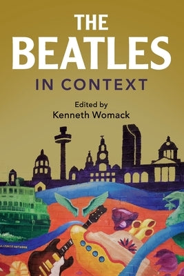 The Beatles in Context by Womack, Kenneth