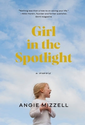 Girl in the Spotlight by Mizzell, Angie