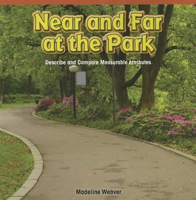 Near and Far at the Park: Describe and Compare Measurable Attributes by Weaver, Madeline