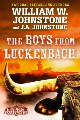 The Boys from Luckenbach: A Novel of the Texas Frontier by Johnstone, William W.