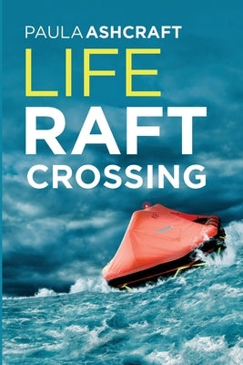 Life Raft Crossing by Ashcraft, Paula