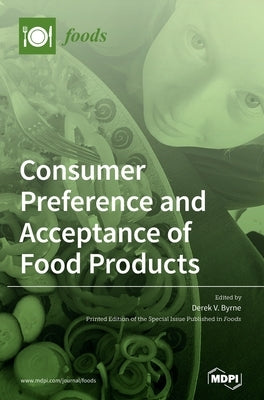 Consumer Preferences and Acceptance of Food Products by Byrne, Derek V.