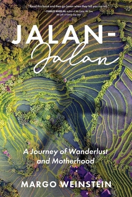Jalan-Jalan: A Journey of Wanderlust and Motherhood by Weinstein, Margo
