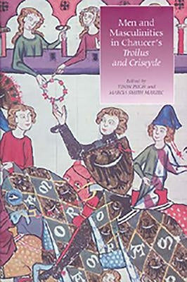 Men and Masculinities in Chaucer's Troilus and Criseyde by Pugh, Tison