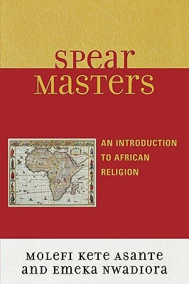 Spearmasters: Introduction to African Religion by Asante, Molefi Kete