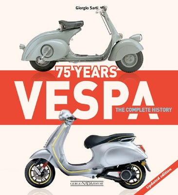 Vespa: 75 Years: The Complete History by Sarti, Giorgio