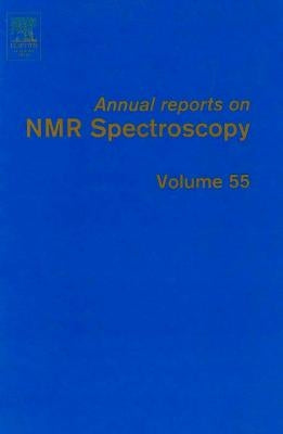 Annual Reports on NMR Spectroscopy: Volume 55 by Webb, Graham A.