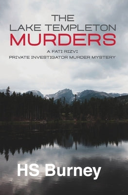 The Lake Templeton Murders: A Fati Rizvi Private Investigator Mystery by Burney, Hs