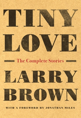 Tiny Love: The Complete Stories by Brown, Larry