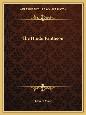 The Hindu Pantheon by Moor, Edward