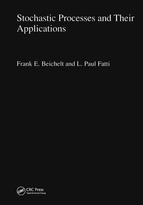 Stochastic Processes and Their Applications by Beichelt, Frank