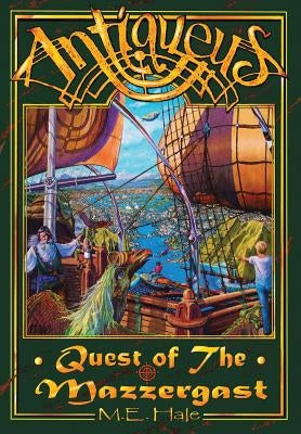Antiqueus: Quest of the Mazzergast by Hale, M. E.