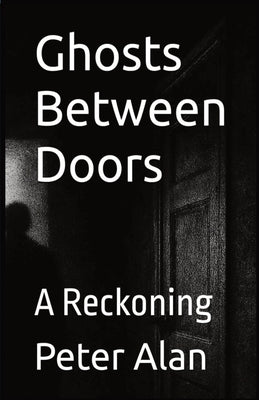 Ghosts Between Doors by Alan, Peter