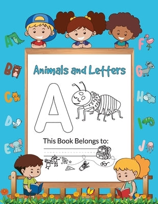 Animals and Letters: Write and Color Your Way to Alphabet Mastery by Bucur House