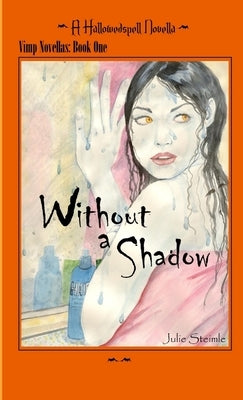 HallowedSpell: Vimp Series Book 1 Without a Shadow by Steimle, Julie
