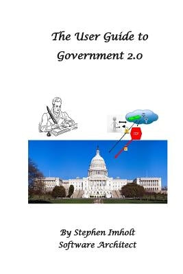 User Guide to Government 2.0 by Imholt, Stephen J.