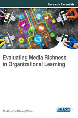Evaluating Media Richness in Organizational Learning by Gyamfi, Albert