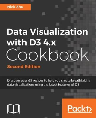 Data Visualization with D3 4.x Cookbook by Zhu, Nick