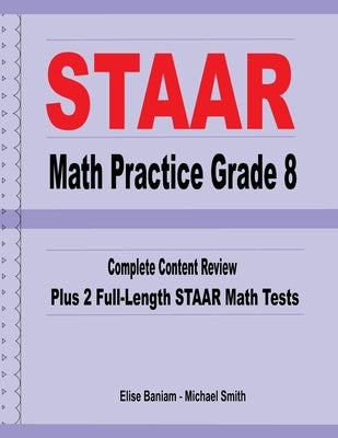 STAAR Math Practice Grade 8: Complete Content Review Plus 2 Full-Length STAAR Math Tests by Smith, Michael