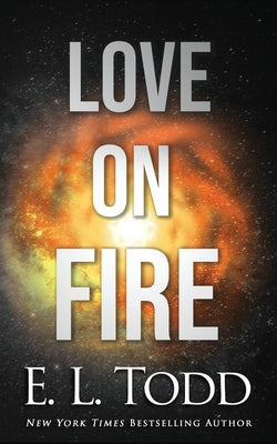 Love on Fire by Todd, E. L.