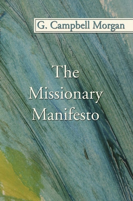 The Missionary Manifesto by Morgan, G. Campbell