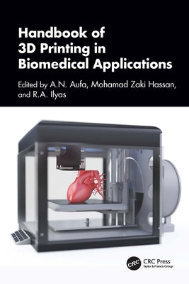 Handbook of 3D Printing in Biomedical Applications by Aufa, A. N.