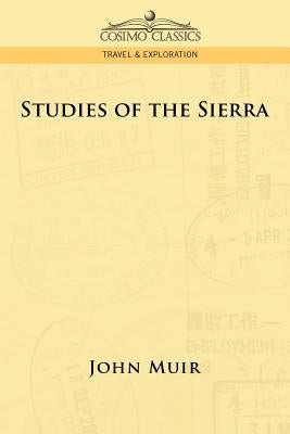 Studies of the Sierra by Muir, John