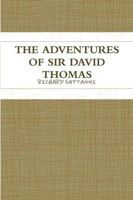 The Adventures of Sir David Thomas by Sattanni, Richard