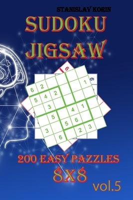 Sudoku Jigsaw: 200 Easy Puzzles 8x8 vol. 5 by Korin, Stanislav