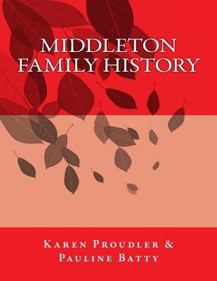 Middleton Family History by Batty, Pauline