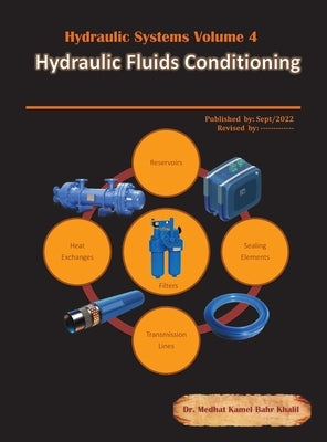 Hydraulic Systems Volume 4: Hydraulic Fluids Conditioning by Khalil, Medhat