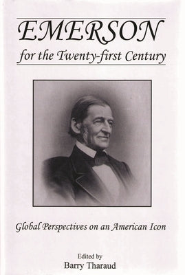 Emerson for the Twenty-First Century: Global Perspectives on an American Icon by Tharaud, Barry