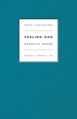 Feeling God: Search + Connect + Be by Moore, Marquita